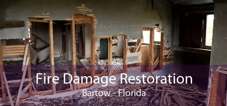 Fire Damage Restoration Bartow - Florida