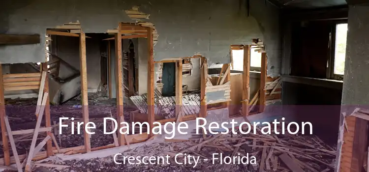 Fire Damage Restoration Crescent City - Florida