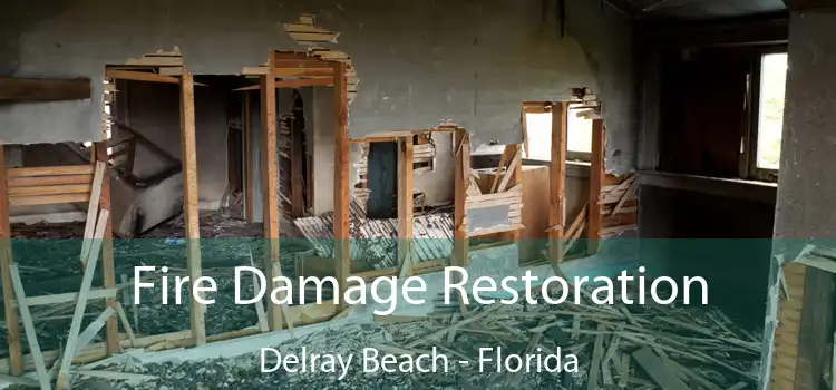 Fire Damage Restoration Delray Beach - Florida