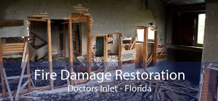 Fire Damage Restoration Doctors Inlet - Florida