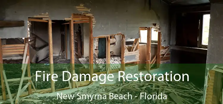 Fire Damage Restoration New Smyrna Beach - Florida