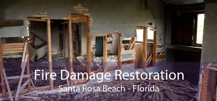 Fire Damage Restoration Santa Rosa Beach - Florida