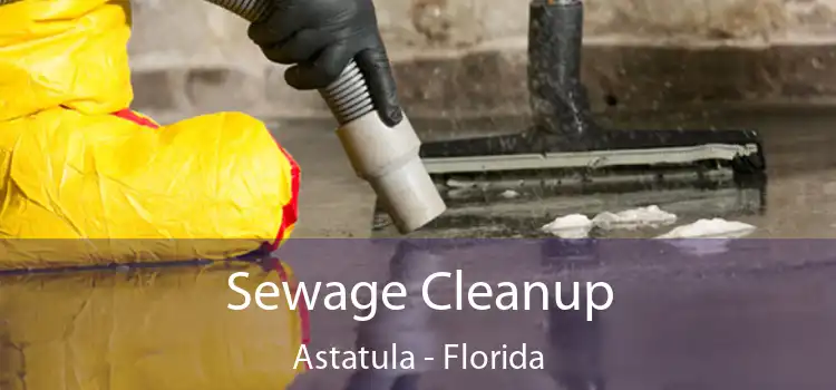 Sewage Cleanup Astatula - Florida