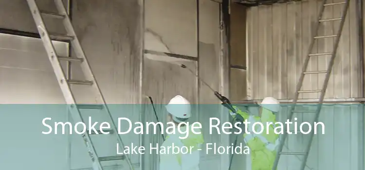 Smoke Damage Restoration Lake Harbor - Florida