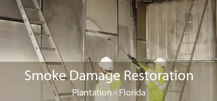 Smoke Damage Restoration Plantation - Florida