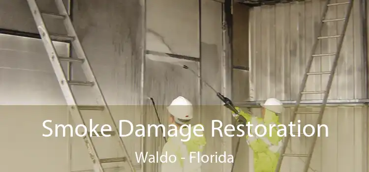 Smoke Damage Restoration Waldo - Florida