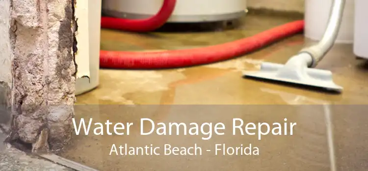 Water Damage Repair Atlantic Beach - Florida