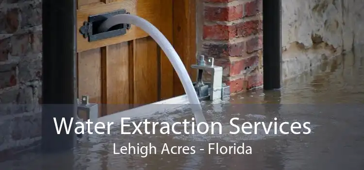 Water Extraction Services Lehigh Acres - Florida
