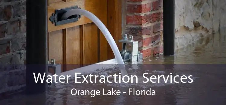 Water Extraction Services Orange Lake - Florida
